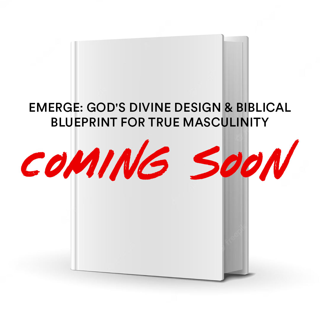 [PRE-ORDER] EMERGE: God's Divine Design and Biblical Blueprint for True Masculinity